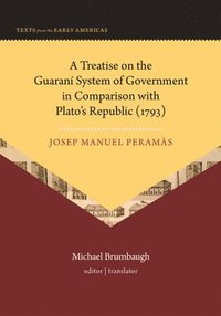 bokomslag Treatise on the Guaraní System of Government in Comparison with Plato's Republic (1793)