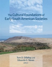 bokomslag The Cultural Foundations of Early South American Societies