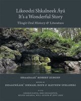 Khaagwáask’ Ishmael Hope, Matthew Spellberg - Likoodzi Shkalneek Áyá / It’s a Wonderful Story, Inbunden