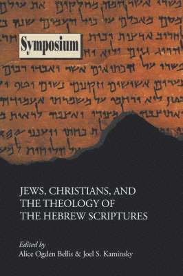 Alice Ogden Bellis, Joel S Kaminsky - Jews, Christians, and the Theology of the Hebrew Scriptures, Häftad