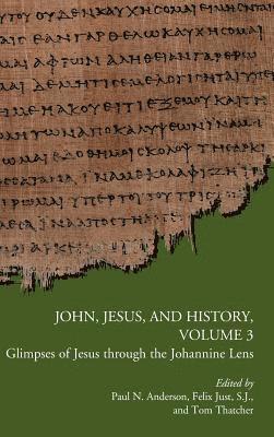 John, Jesus, and History, Volume 3 1