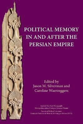 Jason M Silverman, Caroline Waerzeggers - Political Memory in and after the Persian Empire, Häftad