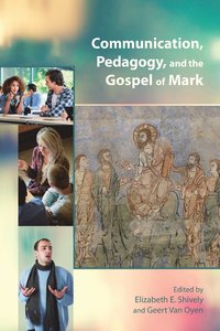 bokomslag Communication, Pedagogy, and the Gospel of Mark
