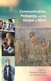 bokomslag Communication, Pedagogy, and the Gospel of Mark