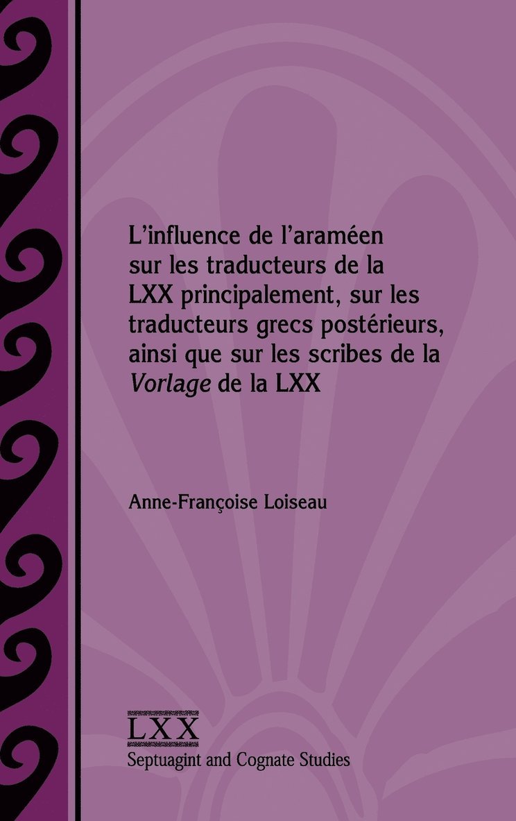 L'influence de l'aramen sur les traducteurs de la LXX principalement, sur les traducteurs grecs postrieurs, ainsi que sur les scribes de la Vorlage de la LXX 1