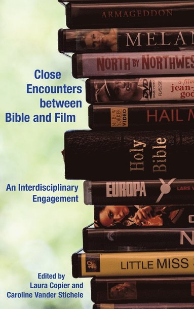 Laura Copier, Caroline Vander Stichele - Close Encounters between Bible and Film, Inbunden