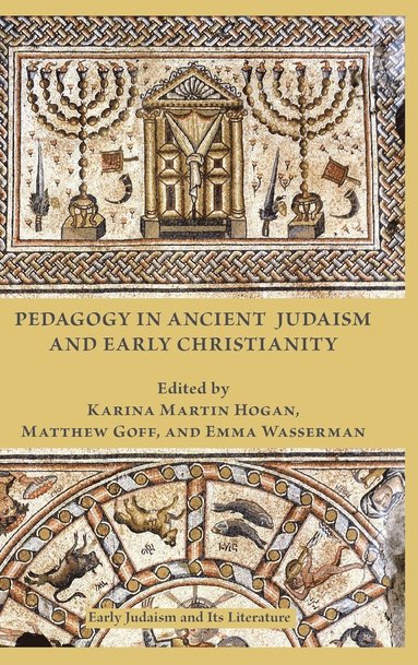 Karina Martin Hogan, Matthew Goff, Emma Wasserman - Pedagogy in Ancient Judaism and Early Christianity, Inbunden