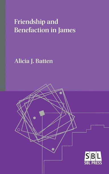 Alicia J Batten - Friendship and Benefaction in James, Inbunden