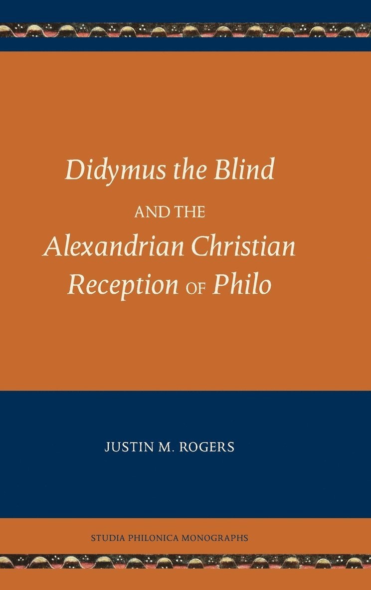 Didymus the Blind and the Alexandrian Christian Reception of Philo 1