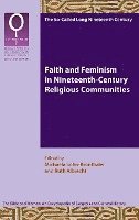 bokomslag Faith and Feminism in Nineteenth-Century Religious Communities