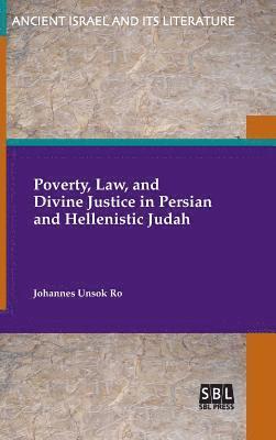 Poverty, Law, and Divine Justice in Persian and Hellenistic Judah 1