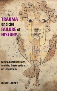 bokomslag Trauma and the Failure of History