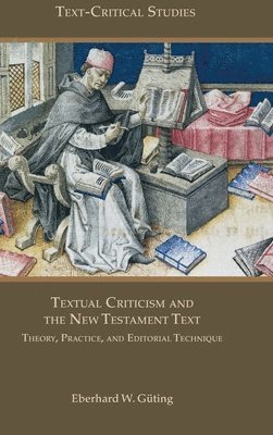 Eberhard W Güting, Eberhard W. Güting - Textual Criticism and the New Testament Text, Inbunden