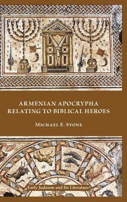 Michael E Stone, Michael E. Stone - Armenian Apocrypha Relating to Biblical Heroes, Inbunden