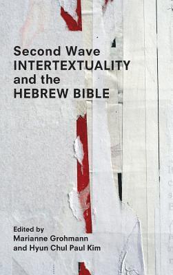 Marianne Grohmann, Hyun Chul Paul Kim - Second Wave Intertextuality and the Hebrew Bible, Inbunden