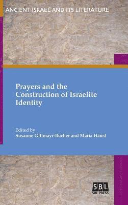Susanne Gillmayr-Bucher, Maria Häusl - Prayers and the Construction of Israelite Identity, Inbunden