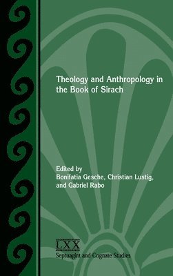 Theology and Anthropology in the Book of Sirach 1
