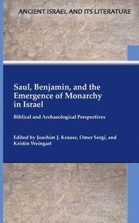 bokomslag Saul, Benjamin, and the Emergence of Monarchy in Israel
