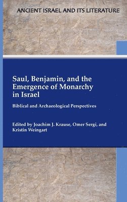 Saul, Benjamin, and the Emergence of Monarchy in Israel 1