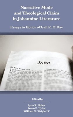 Lynn R Huber, Susan E Hylen, William M Wright - Narrative Mode and Theological Claim in Johannine Literature, Inbunden