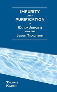 bokomslag Impurity and Purification in Early Judaism and the Jesus Tradition