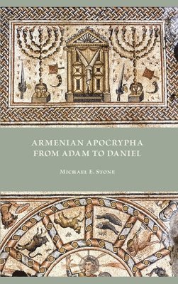 Michael E Stone, Michael E. Stone, E. Stone, Michael - Armenian Apocrypha from Adam to Daniel, Inbunden