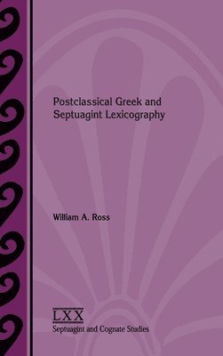William a Ross - Postclassical Greek and Septuagint Lexicography, Inbunden