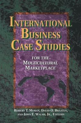 Robert T. Moran, David O. Braaten Ph.D., John Walsh, D.B.A. - International Business Case Studies For the Multicultural Marketplace, Häftad