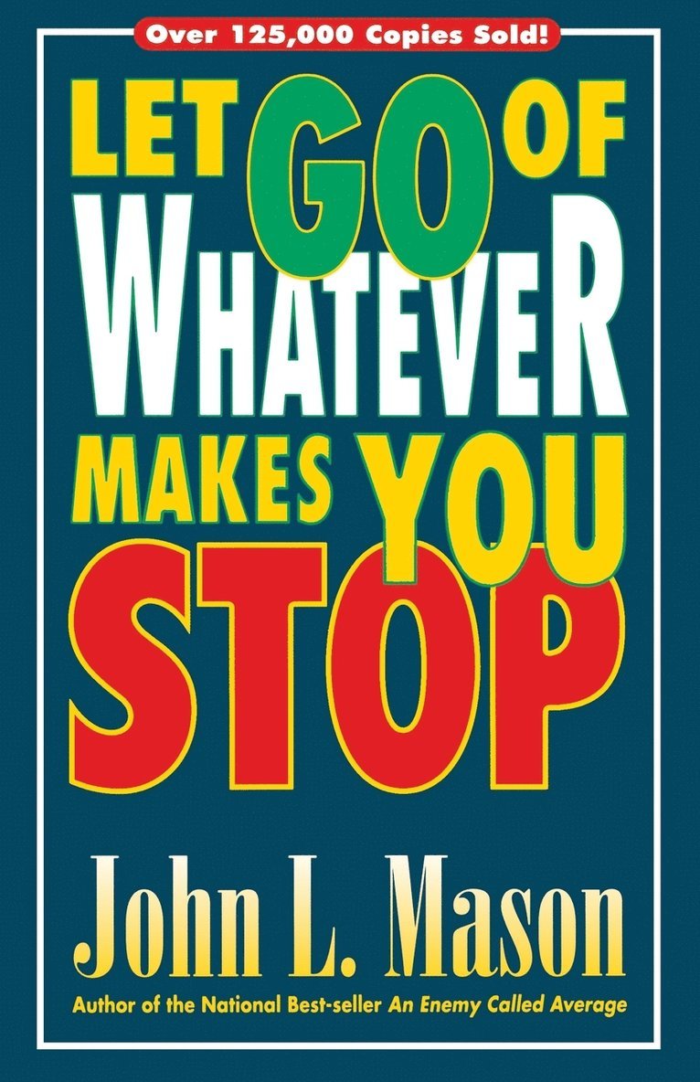 John L. Mason - Let Go of Whatever Makes You Stop, Häftad