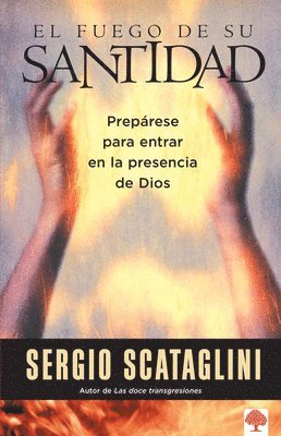 bokomslag El fuego de su santidad / The Fire of His Holiness: Prepare Yourself to Enter God's Presence