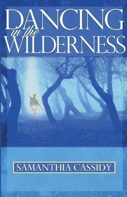 Samantia Cassidy - Dancing in the Wilderness, Häftad