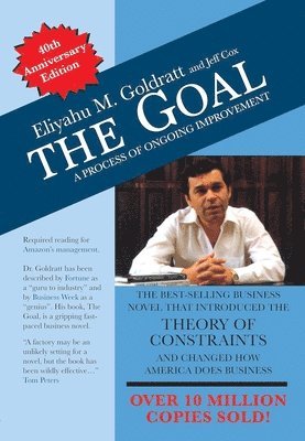 Eliyahu M. Goldratt, Jeff Cox - The Goal: 40th Anniversary Edition: A Process of Ongoing Improvement, Häftad