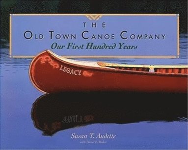 Susan T Audette, David E Baker - Old Town Canoe Company, Häftad