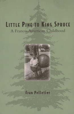 Fran Pelletier - Little Pine to King Spruce, Häftad