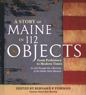 A Story of Maine in 112 Objects 1