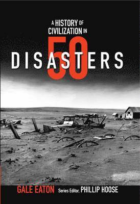 Gale Eaton, Phillip Hoose - History of Civilization in 50 Disasters, Häftad