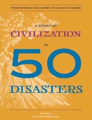 A Story of Civilization in 50 Disasters 1