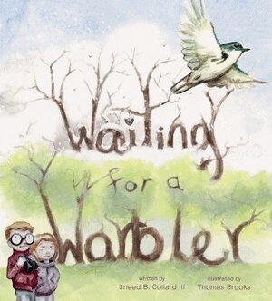 Sneed B. Collard III - Waiting for a Warbler, Inbunden