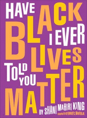 Have I Ever Told You Black Lives Matter 1