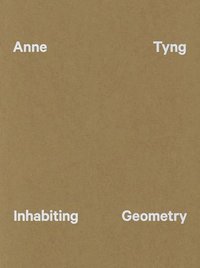 bokomslag Anne Tyng: Inhabiting Geometry