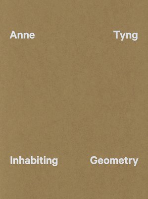 bokomslag Anne Tyng: Inhabiting Geometry