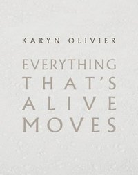 bokomslag Karyn Olivier: Everything That's Alive Moves