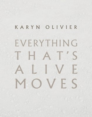 Karyn Olivier: Everything That's Alive Moves