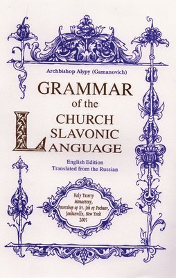 Alypy Gamanovich, John Shaw - Grammar of the Church Slavonic Language, Häftad