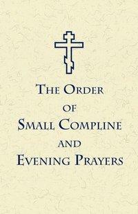 bokomslag The Order of Small Compline and Evening Prayers