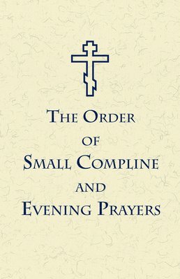 bokomslag The Order of Small Compline and Evening Prayers