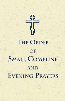 The Order of Small Compline and Evening Prayers