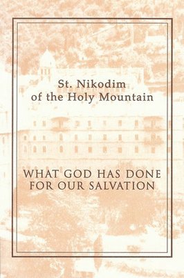 St. Nikodim of the Holy Mountain, Nathan Williams - What God Has Done for Our Salvation, Häftad