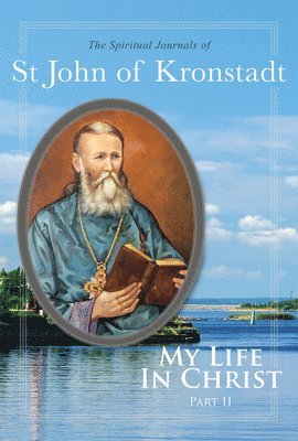 Ivan Ilyich Sergiev, E.E. Goulaeff, Nicholas Kotar - My Life in Christ, Häftad