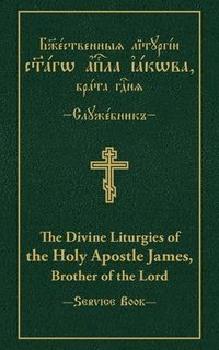 bokomslag The Divine Liturgies of the Holy Apostle James, Brother of the Lord